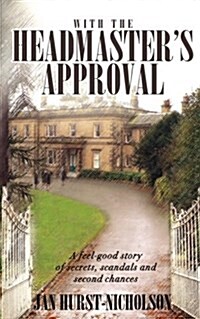 With the Headmasters Approval: A Feel-Good Story of Secrets, Scandals and Second Chances (Paperback)