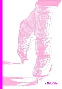 Ethi Pike - Notebook / Extended Lines / Pink Skates: An Ethi Pike Collectible Journal (Paperback)