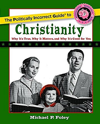The Politically Incorrect Guide to Christianity (Paperback)