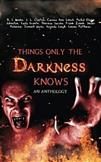 Things Only the Darkness Knows (Paperback)
