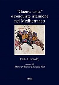 Guerra Santa E Conquiste Islamiche Nel Mediterraneo (VII-XI Secolo) (Paperback)