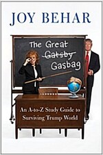 The Great Gasbag: An A-To-Z Study Guide to Surviving Trump World