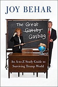 [중고] The Great Gasbag: An A-To-Z Study Guide to Surviving Trump World (Hardcover)