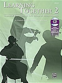 Learning Together, Vol 2: Sequential Repertoire for Solo Strings or String Ensemble (Cello), Book & CD (Paperback)