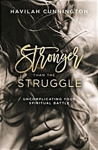 [중고] Stronger Than the Struggle: Uncomplicating Your Spiritual Battle (Paperback)