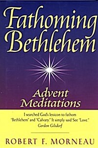 Fathoming Bethlehem: Advent Meditations (Paperback)