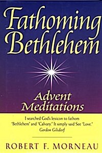 Fathoming Bethlehem Advent Meditations (Paperback)