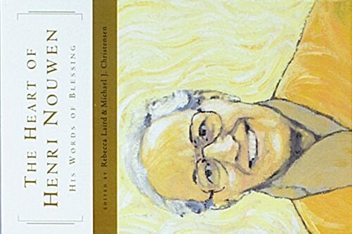 The Heart of Henri Nouwen: His Words of Blessing (Paperback)