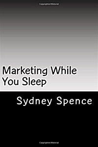 Marketing While You Sleep: Building Your Real Estate Brand (Paperback)