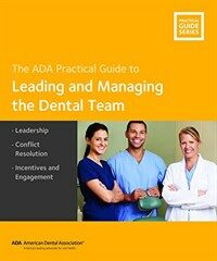 Managing the dental team : best practices