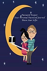 Password Keeper: Your Personal Password Journal- Moon Star Selfie (Paperback)