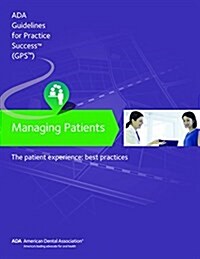 Managing Patients: The Patient Experience Guidelines for Pratctice Success: Best Practices (Spiral)