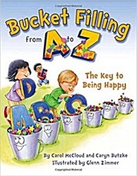 Bucket Filling from A to Z: The Key to Being Happy (Paperback)