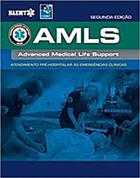 Amls Portuguese: Atendimento Pre-Hospitalar as Emergencias Cl?icas Da Naemt: Atendimento Pre-Hospitalar as Emergencias Cl?icas Da Naemt (Paperback, 2)