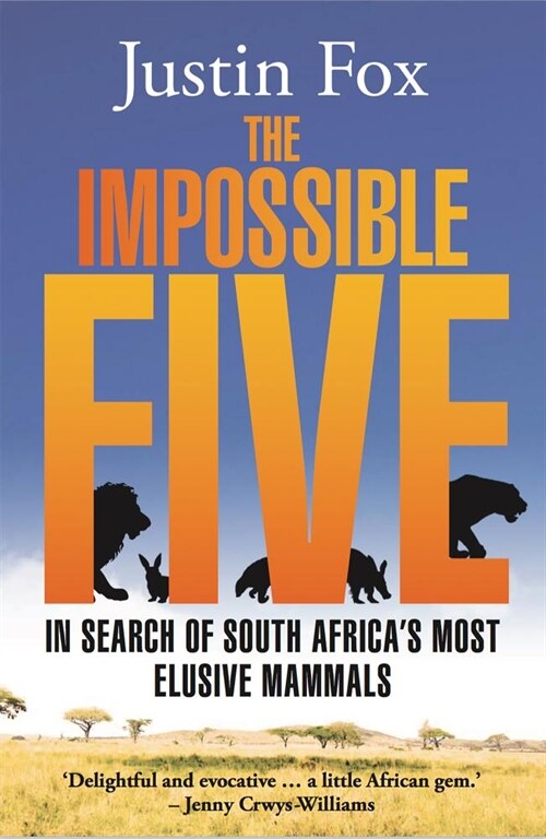 The Impossible Five : South Africas Most Elusive Mammals (Paperback)