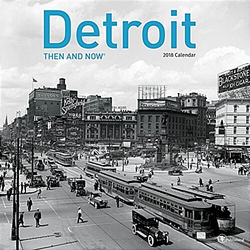 Then and Now Detroit 2018 Calendar (Calendar, Wall)
