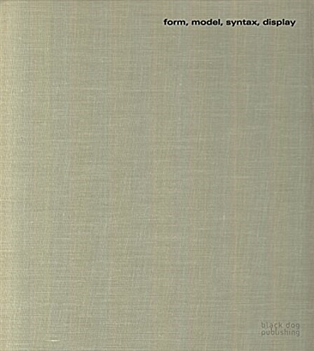 Form, Model, Syntax, Display : Terence Gower Sculpture Works (Hardcover)