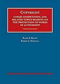 Copyright, Unfair Comp, and Related Topics Bearing on the Protection of Works of Authorship (Hardcover, 12th, New)