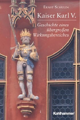 Kaiser Karl V.: Geschichte Eines Ubergrossen Wirkungsbereiches 1500-1558 (Paperback)