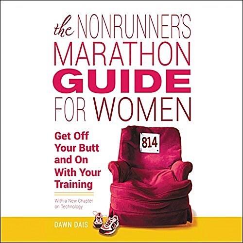 The Nonrunners Marathon Guide for Women: Get Off Your Butt and on with Your Training (Audio CD)