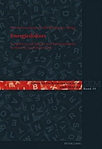 Energiediskurs: Perspektiven Auf Sprache Und Kommunikation Im Kontext Der Energiewende (Paperback)