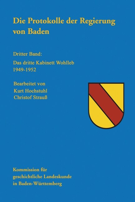 Die Protokolle Der Regierung Von Baden: Dritter Band: Das Dritte Kabinett Wohleb 1949-1952 (Hardcover)