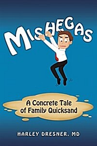 Mishegas: A Concrete Tale of Family Quicksand (Paperback)