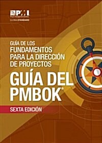 Guia de los Fundamentos Para la Direccion de Proyectos: Guia del Pmbok (Paperback, 6)