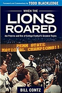When the Lions Roared: Joe Paterno and One of College Footballs Greatest Teams (Paperback)