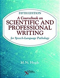 A Coursebook on Scientific and Professional Writing for Speech-language Pathology (Paperback, 5th, Spiral)