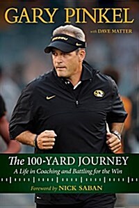The 100-Yard Journey: A Life in Coaching and Battling for the Win (Hardcover)