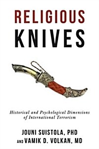 Religious Knives: Historical and Psychological Dimensions of International Terrorism (Paperback)