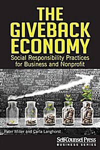 The Giveback Economy: Social Responsiblity Practices for Business and Nonprofit (Paperback)