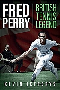 Fred Perry : British Tennis Legend (Hardcover)