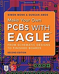 Make Your Own PCBs with Eagle: From Schematic Designs to Finished Boards (Paperback, 2)