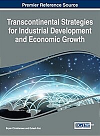 Transcontinental Strategies for Industrial Development and Economic Growth (Hardcover)