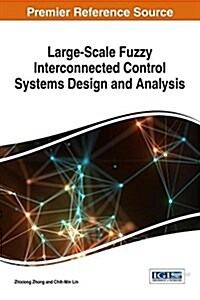 Large-scale Fuzzy Interconnected Control Systems Design and Analysis (Hardcover)