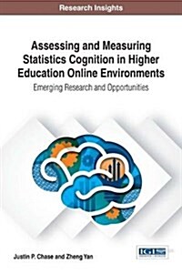 Assessing and Measuring Statistics Cognition in Higher Education Online Environments: Emerging Research and Opportunities (Hardcover)
