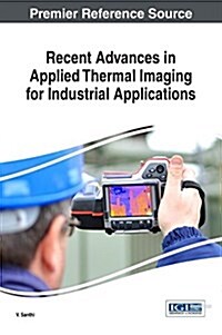 Recent Advances in Applied Thermal Imaging for Industrial Applications (Hardcover)