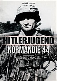 Hitlerjugend - Normandie 44: T?oignages (Hardcover)