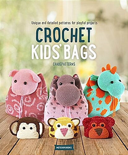 Crochet Kids Bags: Unique and Detailed Patterns for Playful Projects (Paperback)
