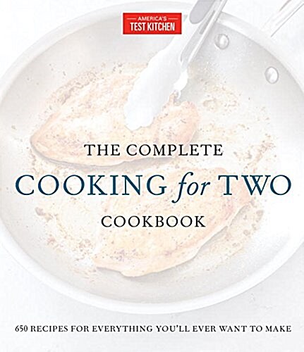 The Complete Cooking for Two Cookbook, Gift Edition: 650 Recipes for Everything Youll Ever Want to Make (Hardcover)