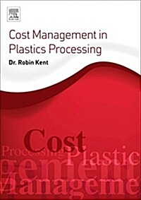 Cost Management in Plastics Processing : Strategies, Targets, Techniques, and Tools (Paperback, 4 ed)