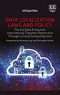 Data Localization Laws and Policy : The EU Data Protection International Transfers Restriction Through a Cloud Computing Lens (Hardcover)