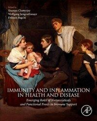 Immunity and inflammation in health and disease : emerging roles of nutraceuticals and functional foods in immune support