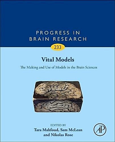 Vital Models: The Making and Use of Models in the Brain Sciences Volume 233 (Hardcover)