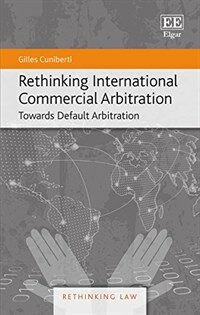 Rethinking international commercial arbitration : towards default arbitration