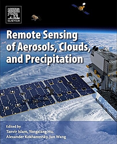 Remote Sensing of Aerosols, Clouds, and Precipitation (Paperback)