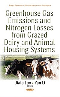 Greenhouse Gas Emissions and Nitrogen Losses from Grazed Dairy and Animal Housing Systems (Hardcover)