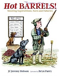 Hot Barrels! : Shooting Superstition, Facts and Fallacies (Hardcover)